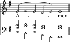 
<<
\new Staff { \clef treble \time 4/2 \key e \minor \set Staff.midiInstrument = "church organ" \omit Staff.TimeSignature \cadenzaOn
  \relative c' { e2^( fis e d e) e1 \bar"||" } }
\new Lyrics \lyricmode { A -- _ _ men. }
\new Staff { \clef bass \key e \minor \set Staff.midiInstrument = "church organ" \omit Staff.TimeSignature
  \relative c' << { <g c>2 <b d> <g c> <g b>1 1 } \\ { c,2 b c g e e1 } >> }
>>
\layout { indent = #0 }
\midi { \tempo 4 = 144 }
