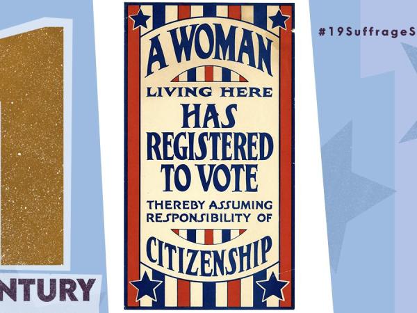 Text: 1 Century. Image of red, white, and blue poster that says "a woman living here has registered to vote, thereby assuming the responsibility of citizenship"