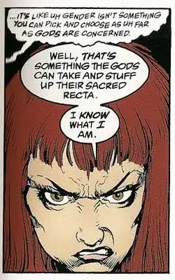 "A Game of You," _Sandman_, 1991. "It's like, gender isn't something you can pick and choose as far as gods are concerned." "Well, _that's_ something the gods can take and stuff up their sacred retina. I _know_ what I am."